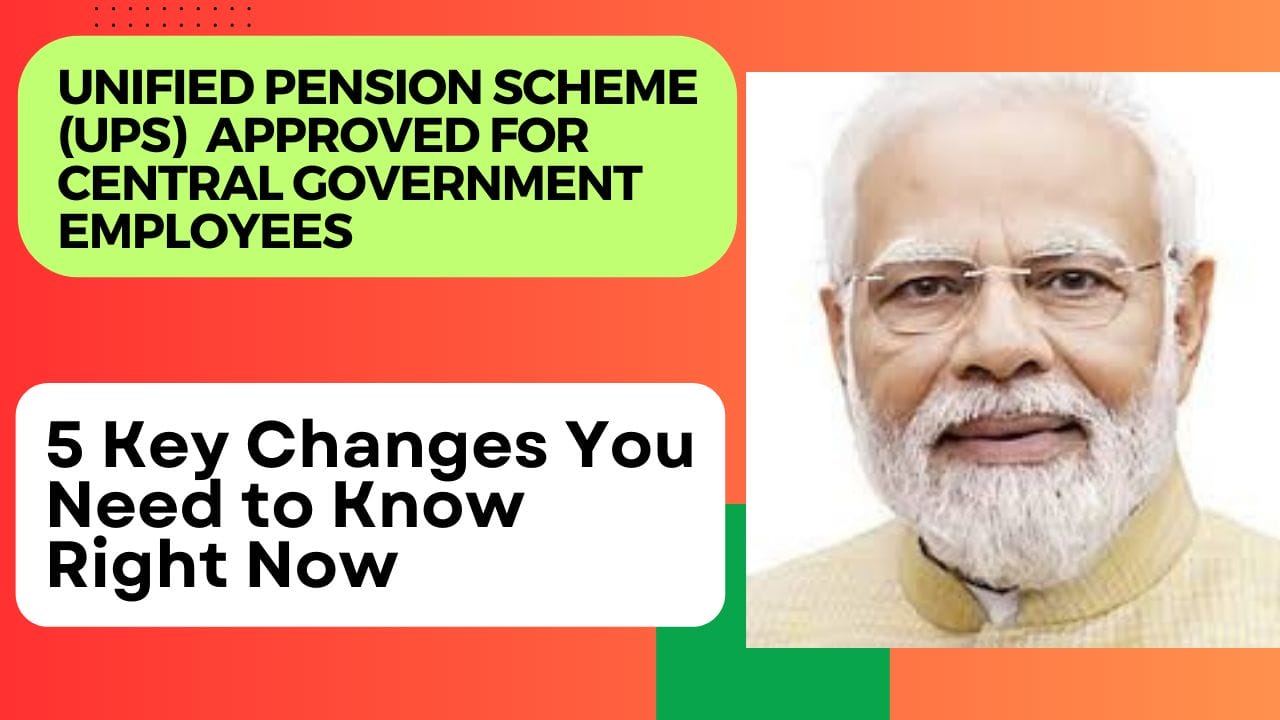 Unified Pension Scheme (UPS) Approved for Central Government Employees