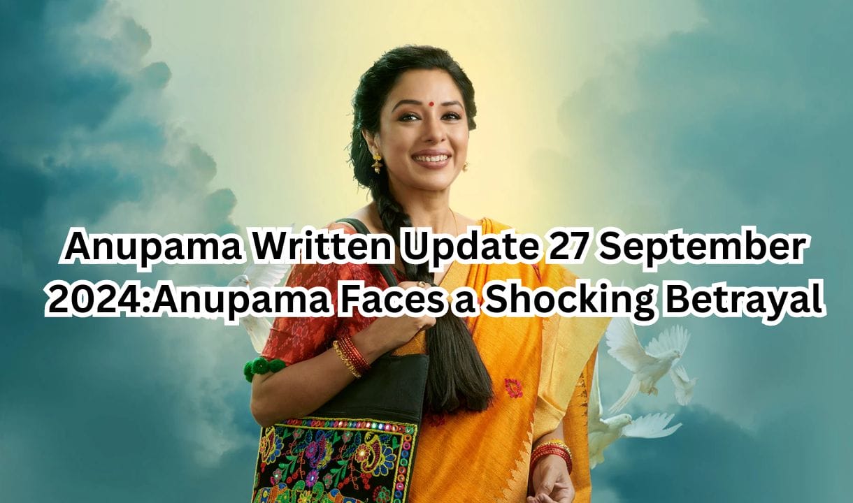 Anupama Written Update 27 September 2024