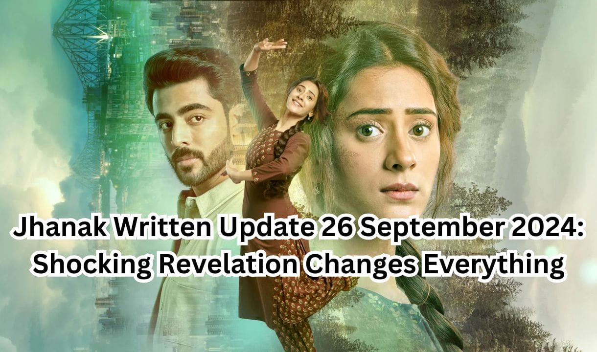 Jhanak Written Update 26 September 2024