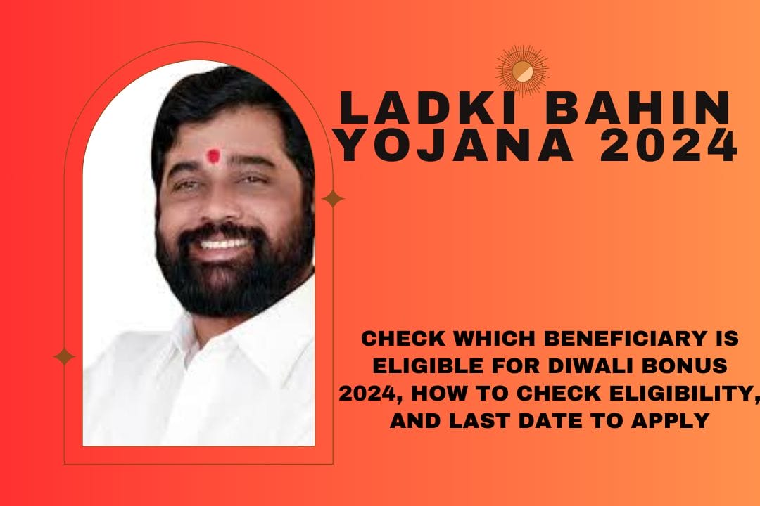 Ladki Bahin Yojana 2024: Check Which Beneficiary is Eligible