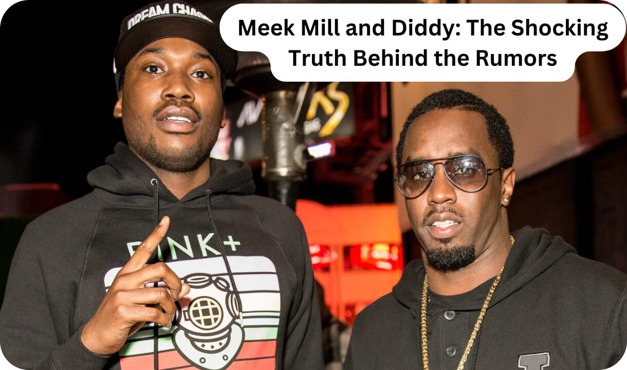 Meek Mill and Diddy: The Shocking Truth Behind the Rumors