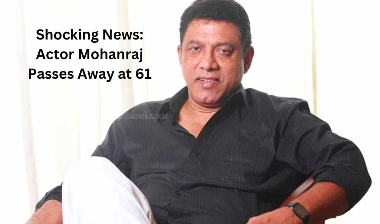 Shocking News: Actor Mohanraj Passes Away at 61