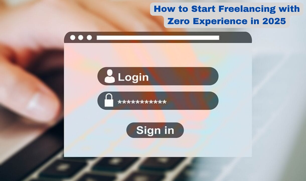 How to Start Freelancing with Zero Experience in 2025?: Understand freelancing in 12 points