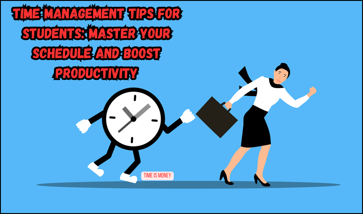 Time Management Tips for Students: Master Your Schedule and Boost Productivity(2024)