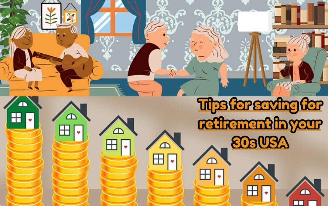 12 Tips for Saving for Retirement in Your 30s (USA):12 key benefits of starting saving for retirement at 30 and a step-by-step guide to saving for retirement at 30