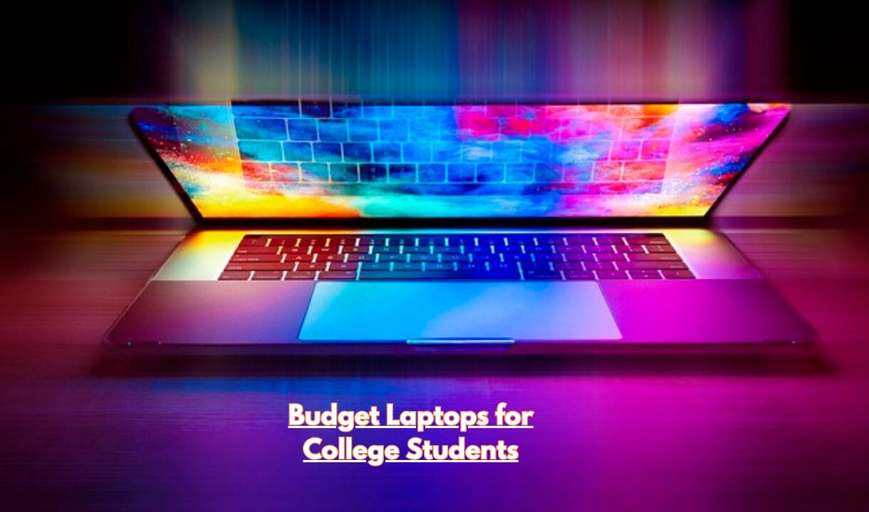 Budget Laptops for College Students in the USA: Budget Laptop Shopping Tips for Students in 2025